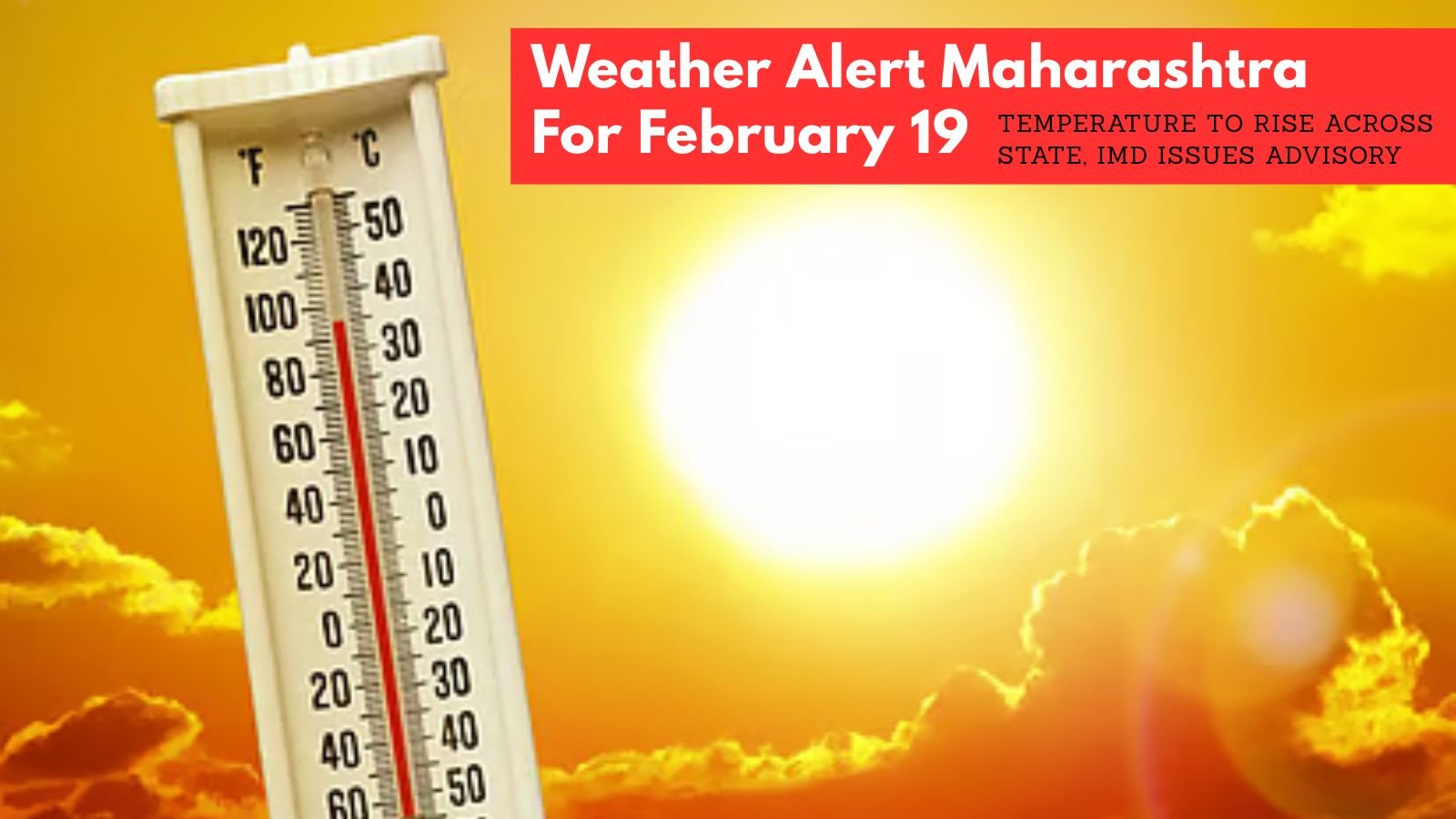 weather-alert-maharashtra-for-february-19:-temperature-to-rise-across-state,-imd-issues-advisory